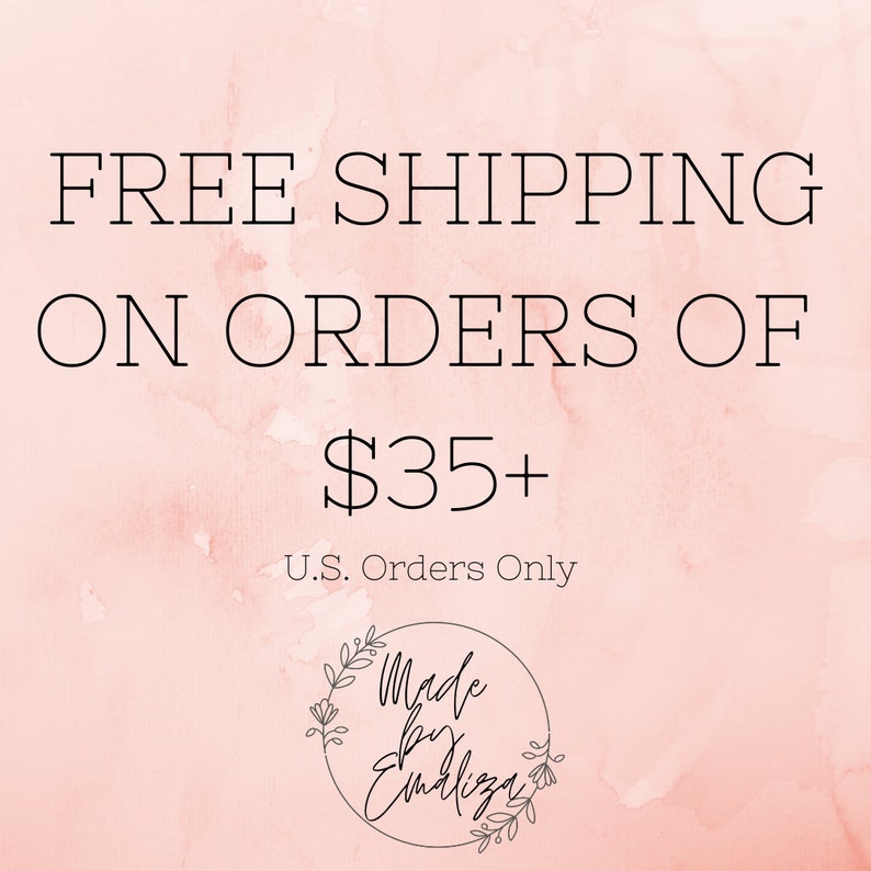 May include: Pink watercolor background with the text "FREE SHIPPING ON ORDERS OF $35+ U.S. Orders Only" and a logo that says "Made by Emiliza".