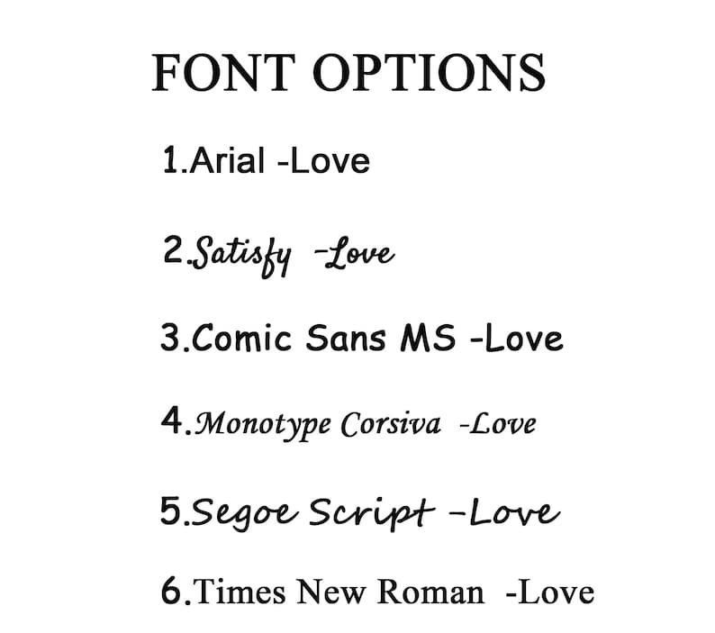 May include: A list of font options for a design project. The options include Arial, Satisfy, Comic Sans MS, Monotype Corsiva, Segoe Script, and Times New Roman.