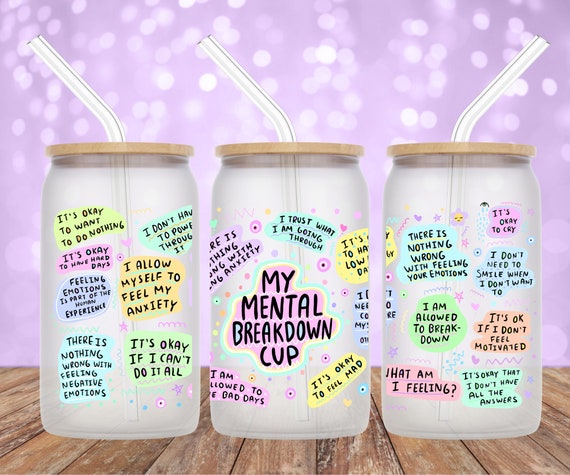 UV DTF My Mental Breakdown Cup Wrap | Cup Wrap for 16oz. Glass Can | UVDTF  Wrap | Ready to Apply Permanent Adhesive | No Heat | Waterproof