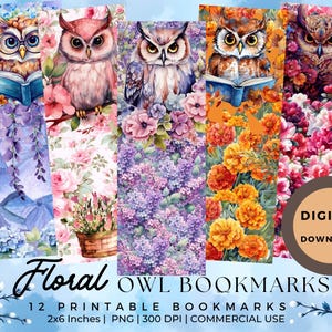 May include: A collection of 12 printable bookmarks featuring watercolor owl illustrations with floral backgrounds. Each bookmark is 2x6 inches and includes a variety of colorful designs. The text "Floral OWL BOOKMARKS" is displayed at the bottom, with "DIGITAL DOWNLOAD" in a circle.