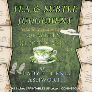 May include: A collection of 30 witty quote cards with a tea theme. The cards are surrounded by a green background with the text "Tea & Subtle Judgement" and "By Lady Eugenia Ashworth". A teacup and saucer are in the center.