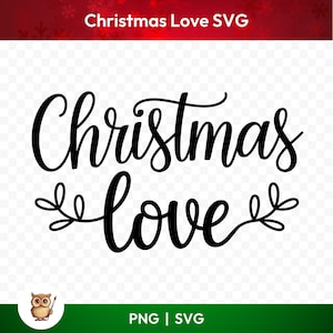 Christmas Love SVG, Christmas Quote SVG, Bold Cursive Cutting File, Religious Winter Holiday Sign Design For Cricut