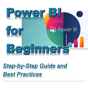 May include: A blue and white graphic with the text "Power BI for Beginners" and a colourful icon for Power BI. The text "Step-by-Step Guide and Best Practices" is below the graphic.