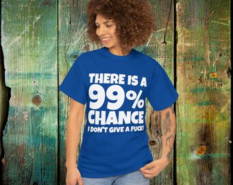 99% Chance - T-shirt
