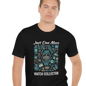 Just One More Watch Collector, Gift For Watch Collectors, Watch Collector Gifts, Horology, Watches, Watch Collecting, Watch Hobby Art