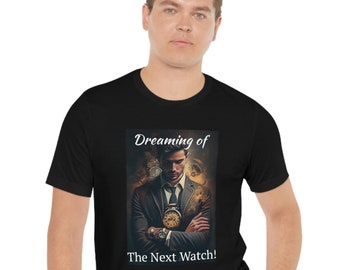 Dreaming of Watches T-Shirt: Horology Collector Gift