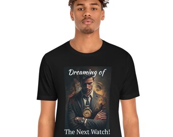 Dreaming of Next Watch T-Shirt: Horology Gift for Watch Enthusiast