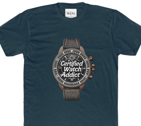 Certified Watch Addict - A Watch Enthusiast T-Shirt - Awesome Addition to an Watch Lovers Collection