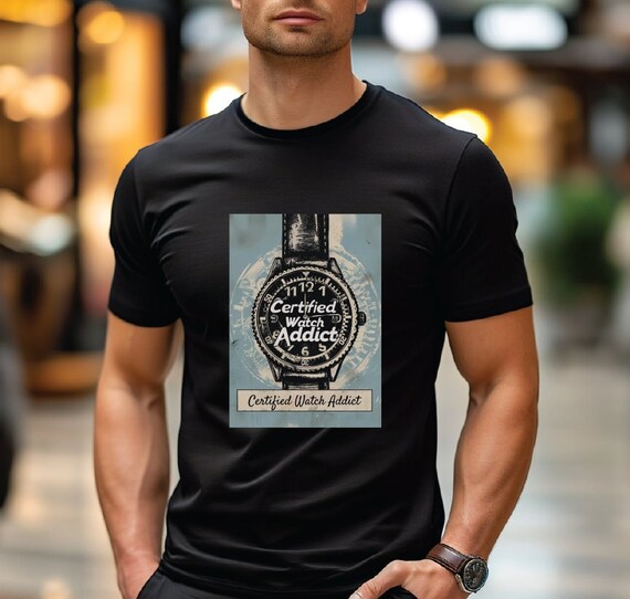 Certified Watch Addict - A Watch Enthusiast T-Shirt - The Perfect Compliment to Any Watch Collection
