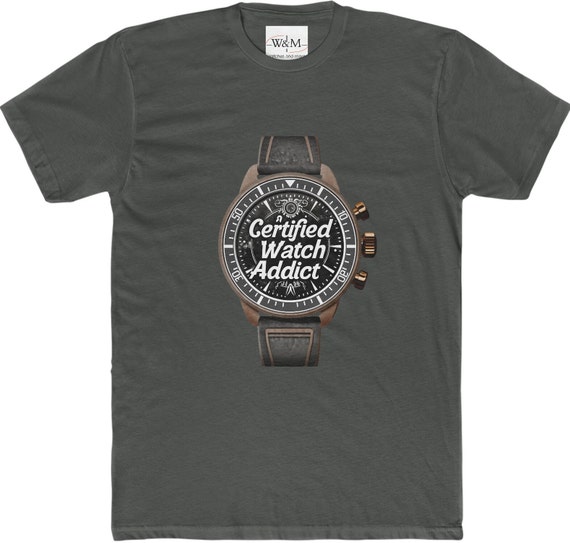 Certified Watch Addict - A Watch Enthusiast T-Shirt - Awesome Addition to an Watch Lovers Collection
