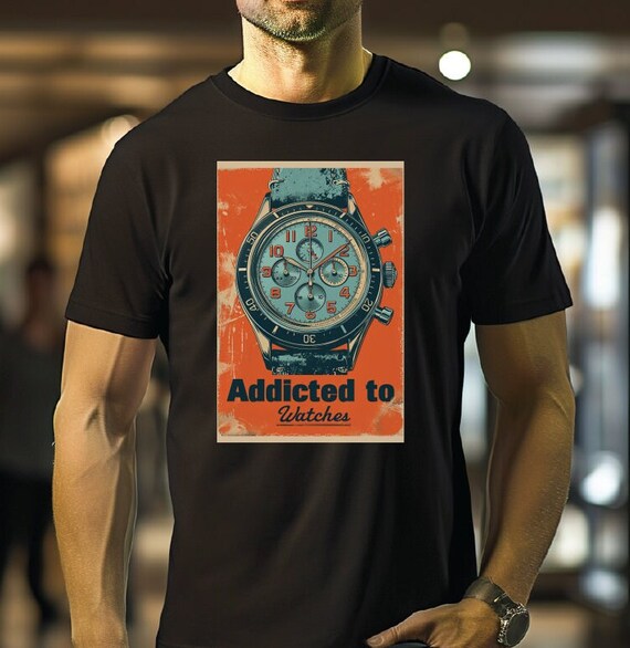 Addicted to Watches - A Watch Enthusiast T-Shirt