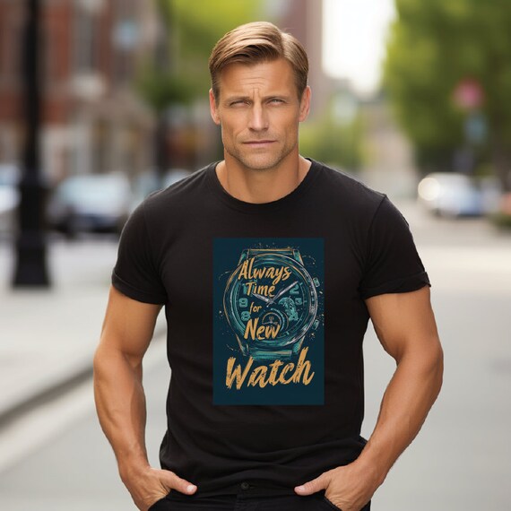 Always Time for a New Watch - Watch Enthusiast T-Shirt