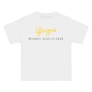 Life is Good Bc Jesus is Good Beefy-T®  Short-Sleeve T-Shirt