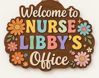 May include: Wooden sign with the text "Welcome to NURSE LIBBY'S Office" in colorful, layered letters. The sign is brown with floral accents and a natural rope for hanging.