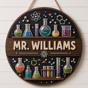 May include: A round wooden sign with a chalkboard background and the name "MR. WILLIAMS" in large, raised letters. The sign features shelves with colorful laboratory glassware and molecular models, perfect for a science classroom or lab.