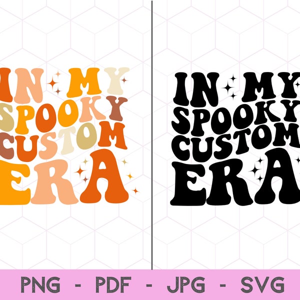 In My Spooky Custom Era Svg, Spooky Custom Svg, Spooky Custom Png, Personalized Design Svg, Wavy Stacked, Spooky Vibes, Spooky Season