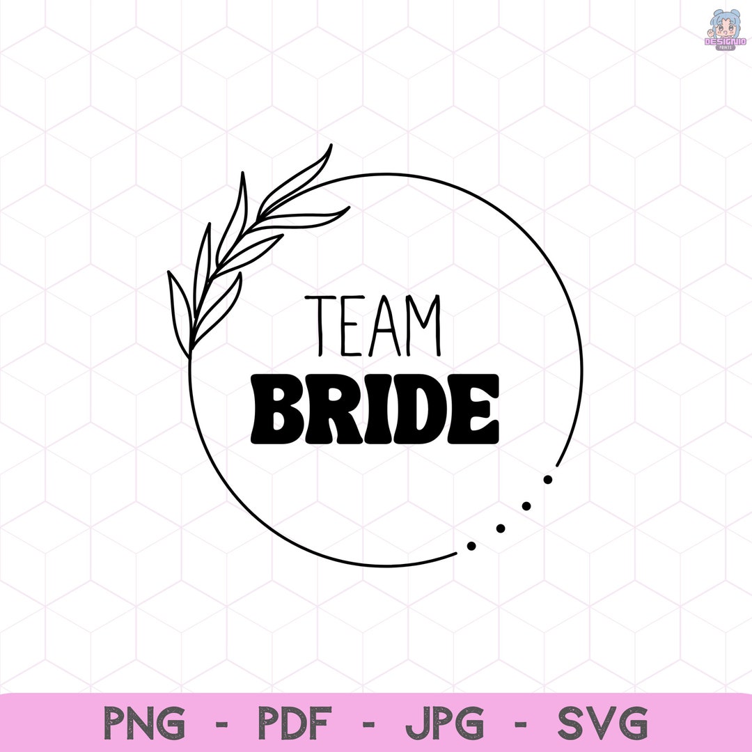 Team Bride Svg, Wedding Svg, Bride PNG SVG, Bridesmaid Svg, Bridal ...