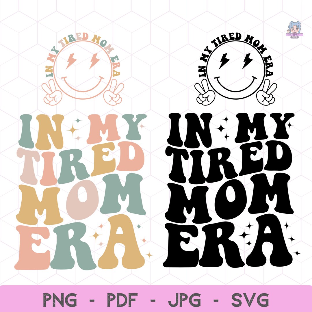 In My Tired Mom Era Svg, in My Tired Mom Png, Tired Mom Svg, Momlife ...