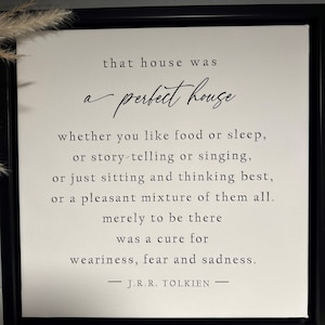 Digital Download: That house was a perfect house - Tolkien quote - Home Decor