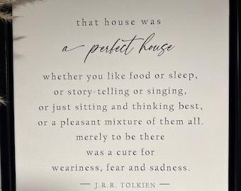 Digital Download: That house was a perfect house - Tolkien quote - Home Decor