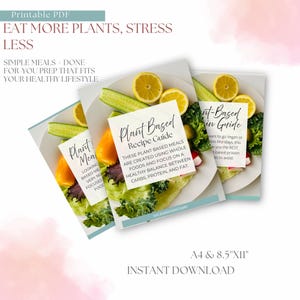 May include: A stack of three recipe guides with the title "Plant Based Recipe Guide" and the text "Eat More Plants, Stress Less". The guides feature images of fresh vegetables and lemons. The guides are A4 & 8.5"X11" and are an instant download.