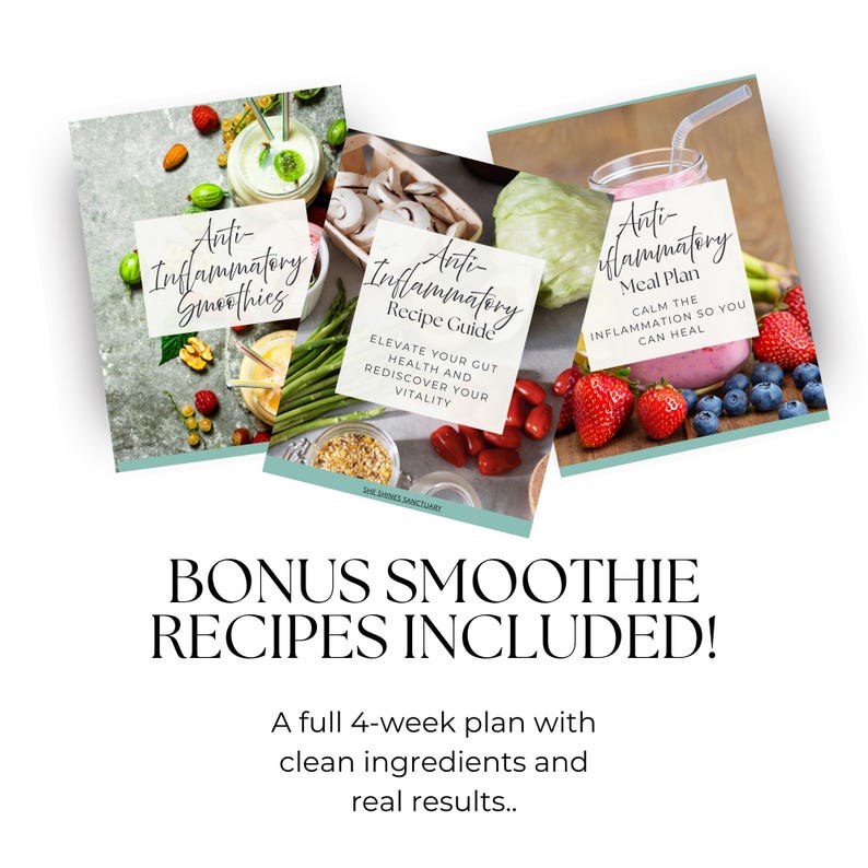 May include: A collection of three recipe guides and meal plans with the titles "Anti-Inflammatory Smoothies", "Anti-Inflammatory Recipe Guide", and "Anti-Inflammatory Meal Plan". The image includes text that says "Bonus Smoothie Recipes Included!" and "A full 4-week plan with clean ingredients and real results."