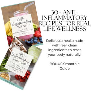 May include: An image featuring a meal plan and recipe guide for anti-inflammatory recipes. The image includes text that reads "30+ Anti-Inflammatory Recipes for Real Life Wellness" and "Bonus Smoothie Guide". Fresh fruits and vegetables are also visible.