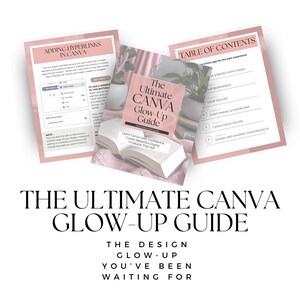 May include: A stack of three pink and white Canva guides with the title "The Ultimate Canva Glow-Up Guide". The guides are open, displaying content about hyperlinks and a table of contents. The text "The Design Glow-Up You've Been Waiting For" is below.