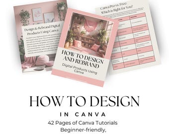Canva Design & Rebrand Guide | 42-Page PDF to Create eBooks, Planners, Templates and Digital Products That Sell I How To Design Using Canva