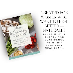 May include: A recipe guide titled "Anti-Inflammatory Recipe Guide" with text that reads "Elevate your gut health and rediscover your vitality." The image includes fresh vegetables and the text "Created for women who want to feel better naturally."