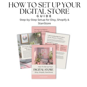 May include: A pink guide titled "How to Set Up Your Digital Store" with the subtitle "Step-by-Step Setup for Etsy, Shopify & StanStore." The cover features a room illustration. Other pages include "Choosing Your Platform" and "Understanding Digital Products."
