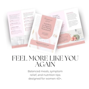May include: A guide titled "Menopause Guide: Nutrition to Support You During Menopause" with pink and white accents. The image also includes text that reads "Feel More Like You Again" and "Balanced meals, symptom relief, and nutrition tips designed for women 40+."
