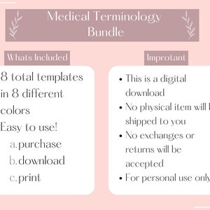 May include: A pink and white graphic with the text "Medical Terminology Bundle" and a list of what is included in the bundle. The list includes 8 total templates in 8 different colors, and instructions on how to use the templates. The graphic also includes a list of important information, including that the product is a digital download, no physical item will be shipped, no exchanges or returns will be accepted, and the product is for personal use only.