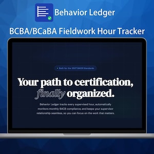 May include: A laptop displays the "Behavior Ledger" logo and text: "BCBA/BCaBA Fieldwork Hour Tracker." The screen shows the phrase "Your path to certification, finally organized." Additional text describes the software's features for tracking hours and compliance.