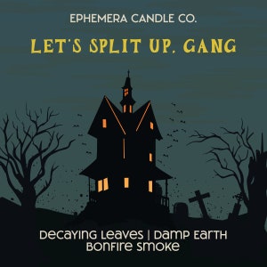 May include: A black silhouette of a spooky house with glowing windows against a dark blue background with a text overlay that reads "EPHEMERA CANDLE CO. LET'S SPLIT UP, GANG DECAYING Leaves | Damp Earth BONFIre smoke"