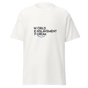 May include: White t-shirt with the text "WORLD ENSLAVEMENT FORUM" in black, with a blue curved line beneath the word "FORUM". The shirt is a short-sleeved, casual style.