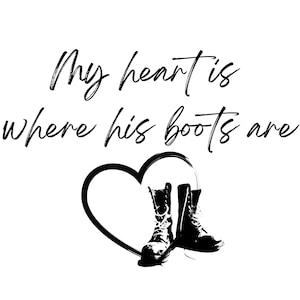 My Heart Is Where His Boots Are SVG, Military SVG, Soldier SVG, Army svg, Marines svg, Navy svg, Airforce svg, Coast Guard svg