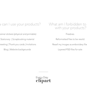 May include: A text-based graphic with the title "How can I use your products?" and a list of uses for the products, including planner stickers, stationary, scrapbooking material, greeting cards, invitations, blog and website backgrounds. The graphic also includes the title "What am I forbidden to do with your products?" and a list of forbidden uses, including reselling freebies, reformatted files, images as embroidery files, and layered PSD files for sale.