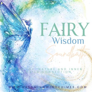 May include: Watercolor illustration featuring a blue fairy with large wings, set against a backdrop of swirling blues, greens, and gold accents. Text includes "FAIRY Wisdom Soundbath" and "For Joy, Nature and Inner Child Connection."