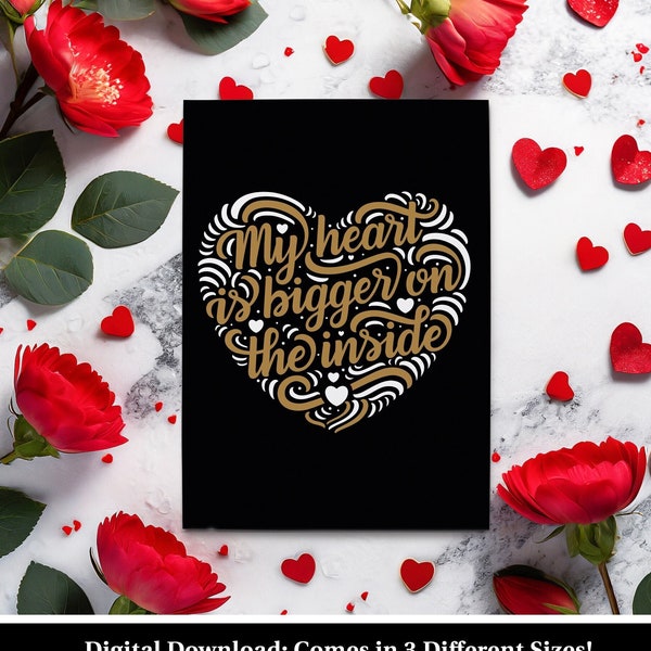 Printable Romantic Greeting Cards for Anniversaries & Valentine's Day, 'My Heart is Bigger on the Inside' Digital Download for Him and Her