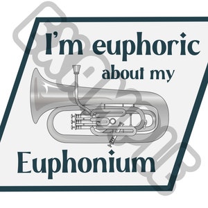 Puede incluir: Un gráfico blanco y azul con el texto "I'm euphoric about my Euphonium" y un euphonium plateado.
