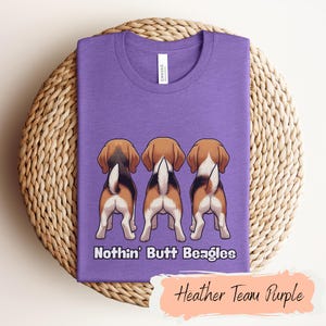 Funny Dog Lover Tee, Nothin&#39; Butt Beagles Shirt, Cute Pet Shirt, Gifts for Dog Owners, Animal Lover Apparel, Quirky Casual Wear