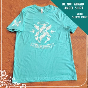 BE NOT AFRAID | Biblically Accurate Angel Seraph Screen Print Shirt (Teal)