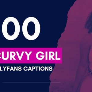100 Curvy Girl Onlyfans Captions Caption Content Ideas, Chubby Captions
