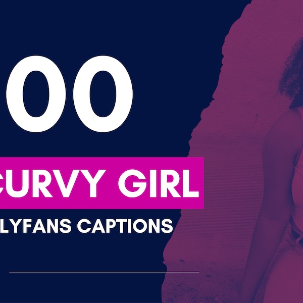 100 Curvy Girl Onlyfans Captions | caption content ideas, chubby captions, snapchat content, big booty fansly captions, mombod instagram