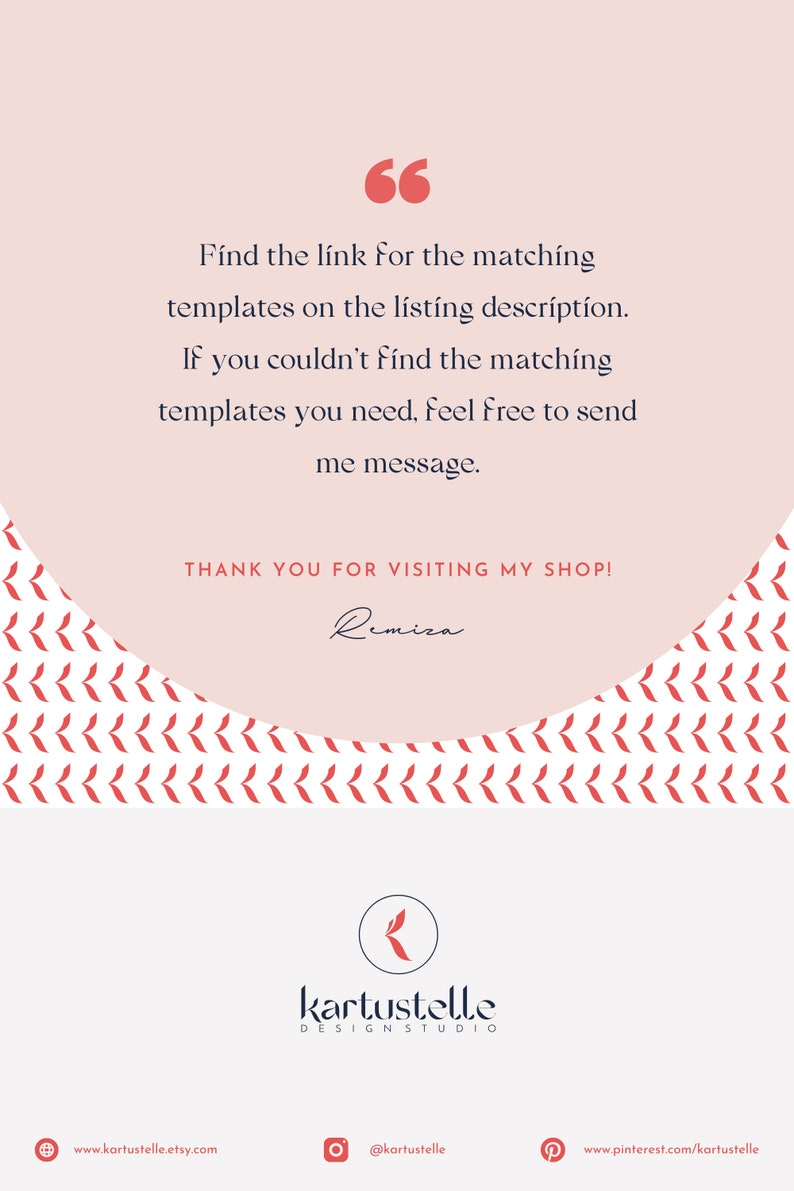 May include: A light pink and white graphic design with text that reads, "Find the link for the matching templates on the listing description." The design includes the shop's logo and social media links.
