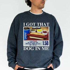 i got that dog in me meme sweatshirt
