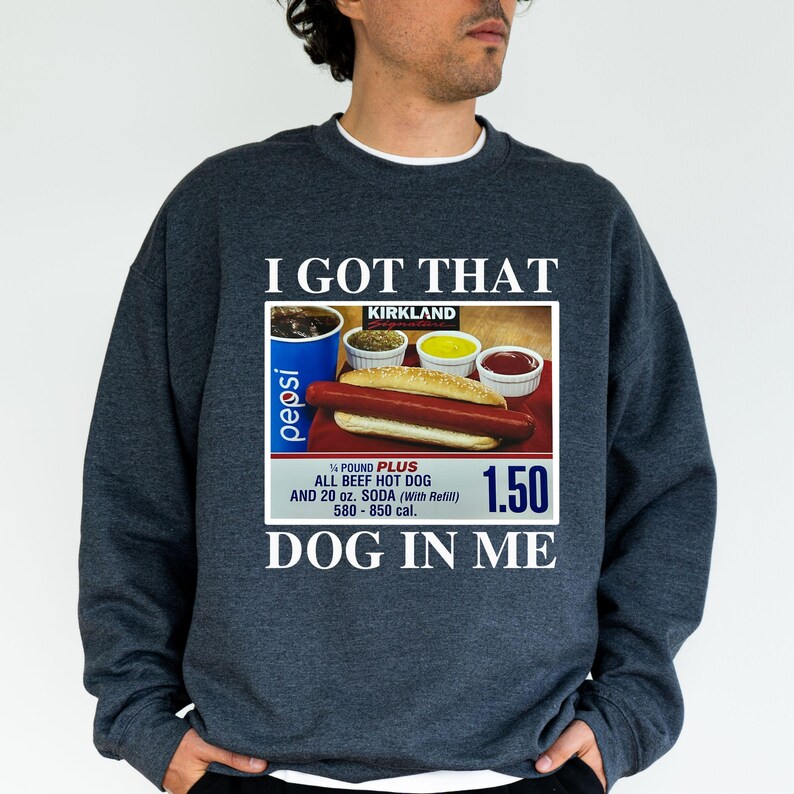 i got that dog in me meme sweatshirt