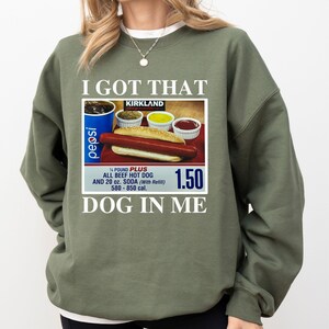i got that dog in me meme sweatshirt