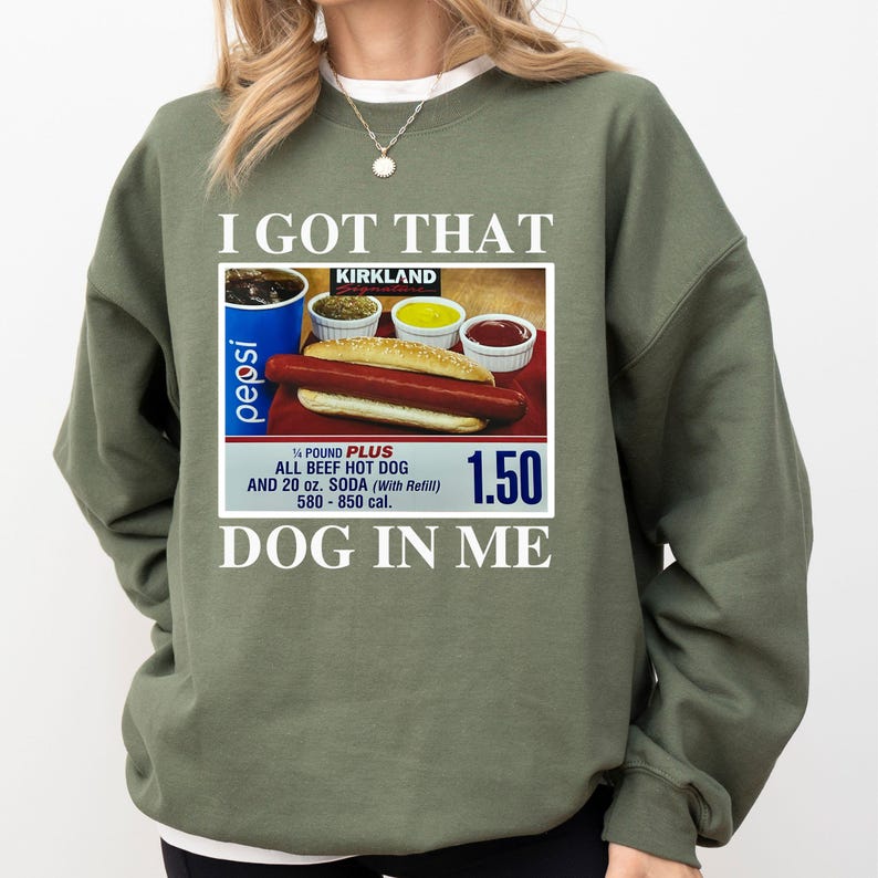 i got that dog in me meme sweatshirt